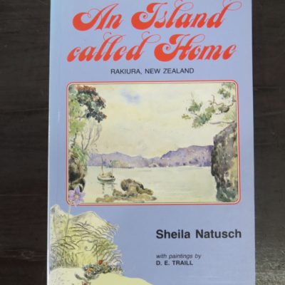 Sheila Natusch, An Island called Home, Rakiura, New Zealand, with paintings by D. E. Traill, Craig Printing Co., Invercargill, 1992, New Zealand Non-Fiction, Stewart Island, Dead Souls Bookshop, Dunedin Book Shop
