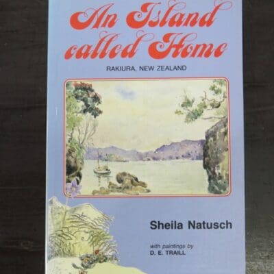 Sheila Natusch, An Island called Home, Rakiura, New Zealand, with paintings by D. E. Traill, Craig Printing Co., Invercargill, 1992, New Zealand Non-Fiction, Stewart Island, Dead Souls Bookshop, Dunedin Book Shop