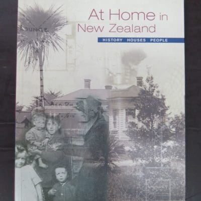 Barbara Brookes, At Home in New Zealand : History, Houses, People, Bridget Williams Books, Wellington, 2000, New Zealand Non-Fiction, Architecture, New Zealand Architecture, Dead Souls Bookshop, Dunedin Book Shop