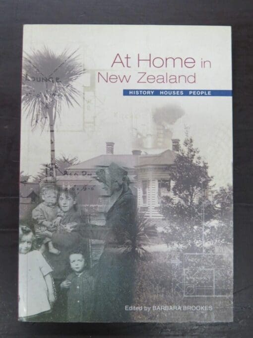 Barbara Brookes, At Home in New Zealand : History, Houses, People, Bridget Williams Books, Wellington, 2000, New Zealand Non-Fiction, Architecture, New Zealand Architecture, Dead Souls Bookshop, Dunedin Book Shop