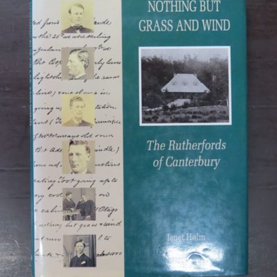 Janet Holm, Nothing But Grass And Wind, The Rutherfords of Canterbury, Hazard Press, Christchurch, 1992, New Zealand Non-Fiction, Dead Souls Bookshop, Dunedin Book Shop