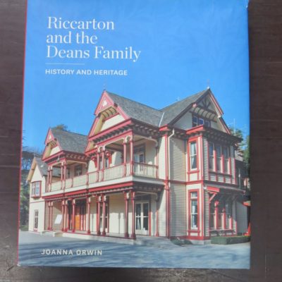 Joanna Orwin, Riccarton and the Deans Family, David Bateman, Auckland, 2015, New Zealand Non-Fiction, Dead Souls Bookshop, Dunedin Book Shop