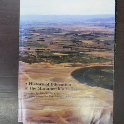 Ross Naylor, Kate Bruce, Compiled by, A History of Education in the Manuherikia Valley, to commemorate the 75th Jubilee of Omakau School 1935 - 2010, Otago, Central Otago, Dead Souls Bookshop, Dunedin Book Shop