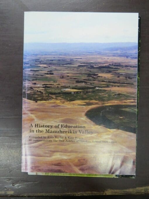 Ross Naylor, Kate Bruce, Compiled by, A History of Education in the Manuherikia Valley, to commemorate the 75th Jubilee of Omakau School 1935 - 2010, Otago, Central Otago, Dead Souls Bookshop, Dunedin Book Shop