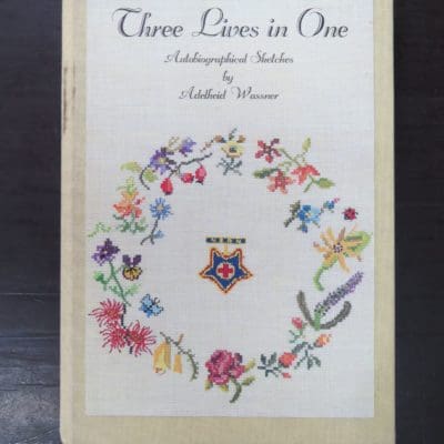 Adelheid Wassner, Three Lives In One, Autobiographical Sketches - Recorded between 1984 - 1992, author published, Dunedin, 1996, Otago, Dunedin, Dead Souls Bookshop, Dunedin Book Shop