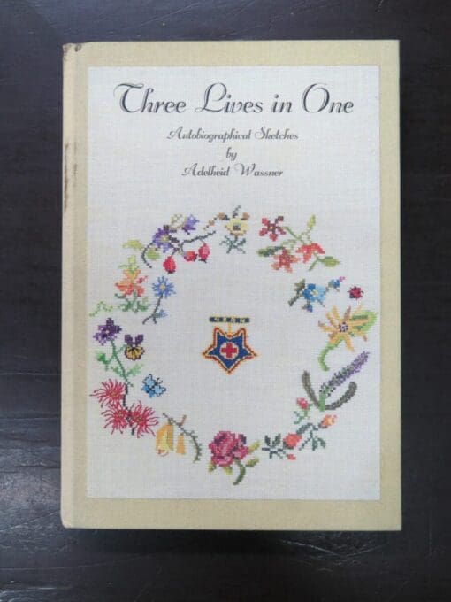 Adelheid Wassner, Three Lives In One, Autobiographical Sketches - Recorded between 1984 - 1992, author published, Dunedin, 1996, Otago, Dunedin, Dead Souls Bookshop, Dunedin Book Shop