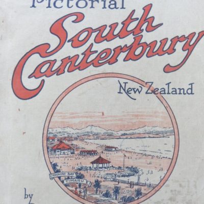 Richard Wedderspoon, Pictorial South Canterbury, New Zealand 1923-24, author published, printed by Simpson and Williams Ltd., Christchurch, 1924, New Zealand Non-Fiction, Dead Souls Bookshop, Dunedin Book Shop