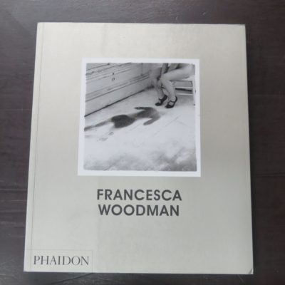 Chris Townsend, Francesca Woodman, Scattered In Space And Time, Extracts from Francesca Woodman's Diary, Edited by George Woodman, Phaidon, London, 2016 reprint (2006), Photography, Dead Souls Bookshop, Dunedin Book Shop