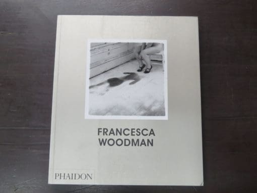 Chris Townsend, Francesca Woodman, Scattered In Space And Time, Extracts from Francesca Woodman's Diary, Edited by George Woodman, Phaidon, London, 2016 reprint (2006), Photography, Dead Souls Bookshop, Dunedin Book Shop