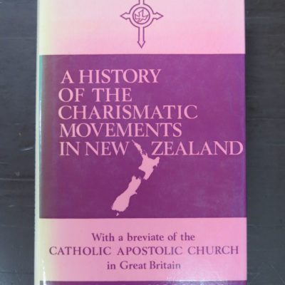 James E. Worsfold, A History Of The Charismatic Movements In New Zealand, Including a Pentecostal Perspective And a breviate of the Catholic Apostolic Church in Great Britain, Julian Literature Trust, UK, 1974, Religion, Dead Souls Bookshop, Dunedin Book Shop