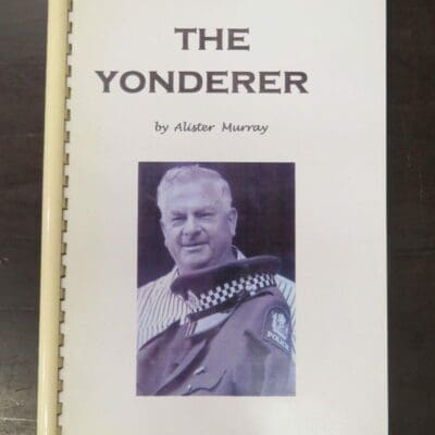 Alister Murray, The Yonderer, 1934 -1951, Nevis 1951, Rabbiting in the Nevis 1952, Car troubles in Nevis 1953, Rabbiting Upper Clutha, 1952-53, Austral Malay Gold Dredge 1953, S.S. Waipori 1954, Hawea Hdyro and Truck Driver 1954-55, New Zealand Police 1956-89, author published, 2008, Otago, Dead Souls Bookshop, Dunedin Book Shop