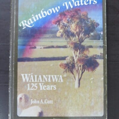 John A. Cutt, Rainbow Years, 125 Years of Settlement in Waianiwa, author published, 1982, New Zealand Non-Fiction, Dead Souls Bookshop, Dunedin Book Shop