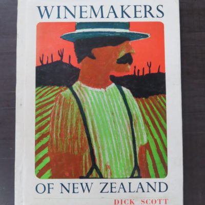 Dick Scott, Winemakers Of New Zealand, Southern Cross Books, Auckland, 1967 reprint (1964), Agriculture, Wine, New Zealand Non-Fiction, Dead Souls Bookshop, Dunedin Book Shop