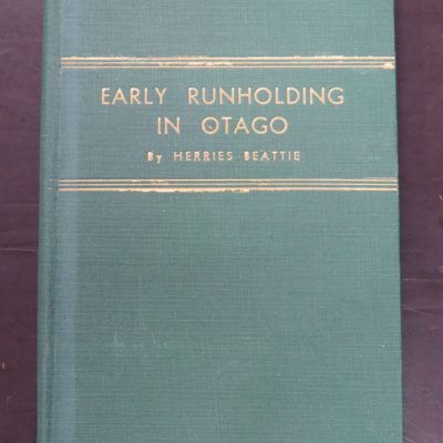 Herries Beattie, Early Runholding In Otago, author published, printed by Otago Daily Times, Dunedin, 1947, Otago, Dead Souls Bookshop, Dunedin Book Shop