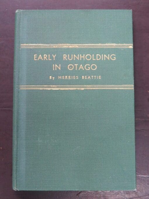 Herries Beattie, Early Runholding In Otago, author published, printed by Otago Daily Times, Dunedin, 1947, Otago, Dead Souls Bookshop, Dunedin Book Shop