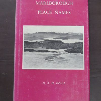 H. A. H. Insull, Marlborough Place Names, A. H. Reed, Wellington, 1952, New Zealand Non-Fiction, Dead Souls Bookshop, Dunedin Book Shop