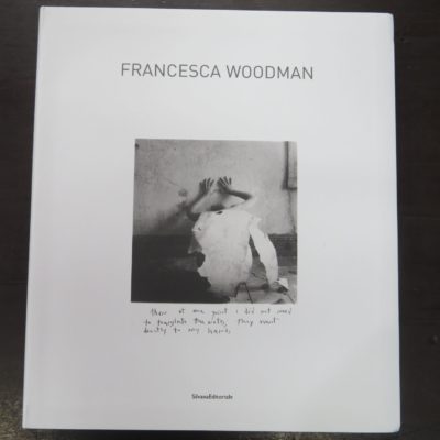 Marco Pierini, Curator, Francesca Woodman, Silvana Editoriale, Milan, 2010, Photography, Dead Souls Bookshop, Dunedin Book Shop