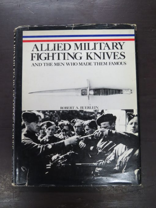 Robert A. Buerlein, Allied Military Knives And The Men Who Made Them, The American Historical Foundation, Virginia, USA, 1984, Military, Dead Souls Bookshop, Dunedin Book Shop