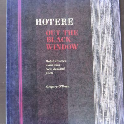 Gregory O'Brien, Hotere, Out The Back Window, Ralph Hotere's work with New Zealand poets, with an Introduction by Ian Wedde, Godwit, Auckland, 1997, in association with City Gallery, Wellington, 1997, New Zealand Art, Art, New Zealand Poetry, Dead Souls Bookshop, Dunedin Book Shop