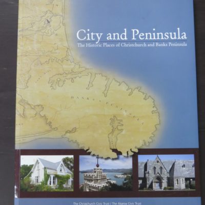 John Wilson, Text, Principal Photography, Duncan Shaw-Brown, Kerry Walker, City and Peninsula, The Historic Places of Christchurch and Banks Peninsula, Otautahi and Horomaka, The Christchurch Civic Trust, The Akaroa Civic Trust, 2007, New Zealand Non-Fiction, Dead Souls Bookshop, Dunedin Book Shop