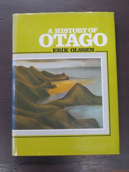 Eirk Olssen, A History Of Otago, John McIndoe, Dunedin, 1984, Dead Souls Bookshop, Dunedin Book Shop