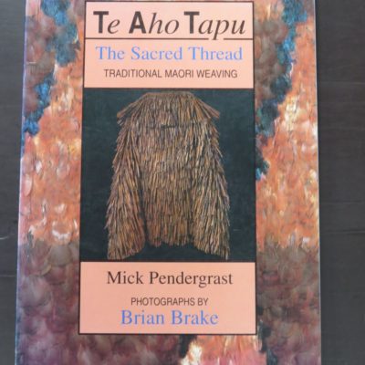 Mick Pendergrast, Photographs, Brian Brake, Te Aho Tapu, The Sacred Thread, Traditional Maori Weaving, Reed, Auckland Institute and Museum, Auckland, 1994 reprint (1987), Craft, New Zealand Non-Fiction, Dead Souls Bookshop, Dunedin Book Shop