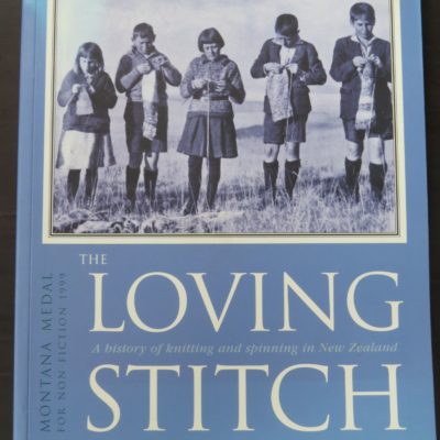 Heather Nicholson, The Loving Stitch, A History of knitting and spinning in New Zealand, Auckland University Press, Auckland, 1999 reprint (1998), Craft, New Zealand Non-Fiction, Dead Souls Bookshop, Dunedin Book Shop