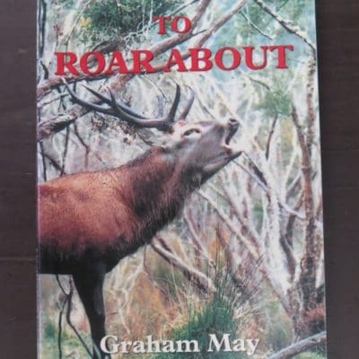 Graham May, Something To Roar About, The Halcyon Press, Auckland, 2008, Hunting, Dead Souls Bookshop, Dunedin Book Shop