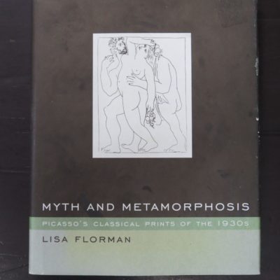 Lisa Florman, Myth And Metamorphosis, Picasso's Classical Prints of the 1930s, MIT Press, Cambridge, 2000, Art, Dead Souls Bookshop, Dunedin Book Shop
