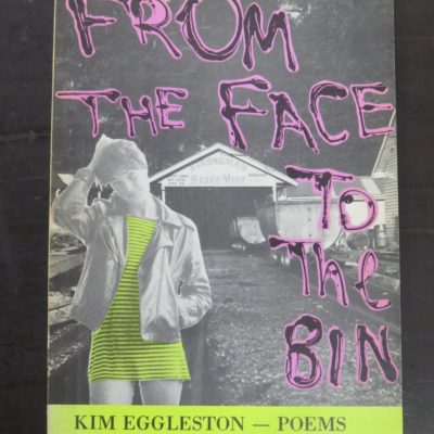 Kim Eggleston, From The Face To The Bin, Poems, Strong John Press, Greymouth, 1984, New Zealand Literature, New Zealand Poetry, Dead Souls Bookshop, Dunedin Book Shop