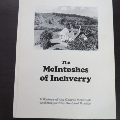 Carol A. Small, The McIntoshes of Inchverry, A History of the George McIntosh and Margaret Sutherland Family, Maple Hurst Publishing, Denfield, Ontario, 2008, History, Dead Souls Bookshop, Dunedin Book Shop