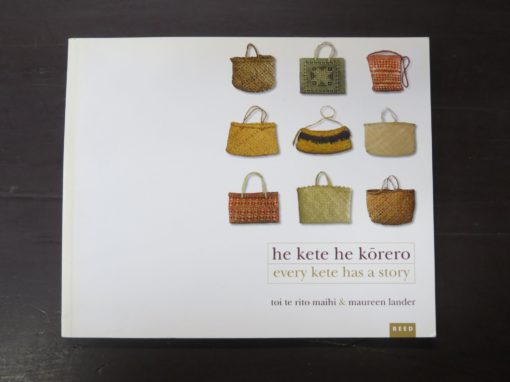 Maureen Lander, toi te rito maihi, he kete he korero, every kete has a story, Reed, Auckland, 2005, Maori, New Zealand Non-Fiction, Craft, Dead Souls Bookshop, Dunedin Book Shop