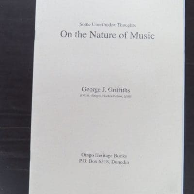 George J. Griffiths, Some Unorthodox Thoughts On the Nature of Music, Otago Heritage Books, Dunedin, 2009?, Music, Otago, Dunedin, Dead Souls Bookshop, Dunedin Book Shop