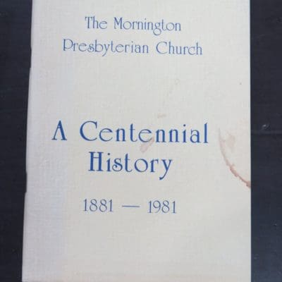 John G. Thomson, The Mornington Presbyterian Church, A Centennial HIstory 1881-1981, no publication details, 1981?, Dunedin, Religion, Dead Souls Bookshop, Dunedin Book Shop