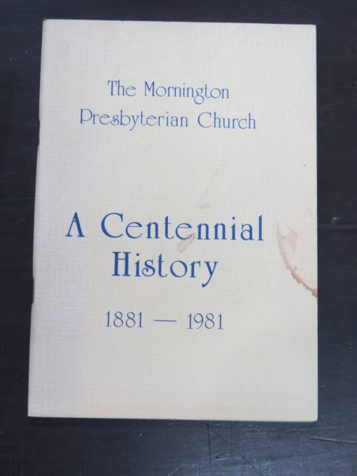 John G. Thomson, The Mornington Presbyterian Church, A Centennial HIstory 1881-1981, no publication details, 1981?, Dunedin, Religion, Dead Souls Bookshop, Dunedin Book Shop