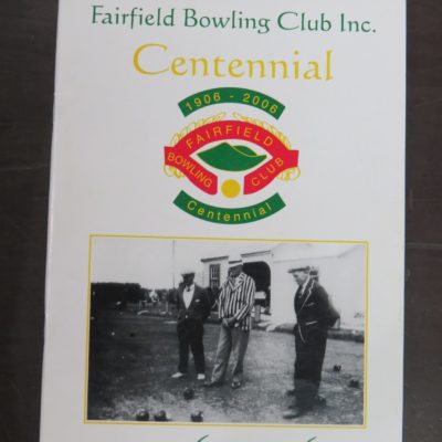 Harry Johnson, Robbie Thomson, compilers, Fairfield Bowling Club Inc., Centennial 1906-2006 souvenir booklet, Sport, Dunedin, Dead Souls Bookshop, Dunedin Book Shop