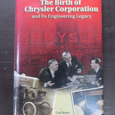 Carl Breer, The Birth of Chrysler Corporation and Its Engineering Legacy, Edited by Anthony J. Yanek, Prepared under the auspices of the SAE Historical Committee, Published by the Society of Automotive Engineers, PA, USA,1995, Automobiles, Dead Souls Bookshop, Dunedin Book Shop