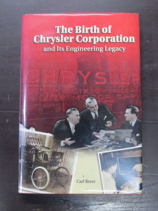 Carl Breer, The Birth of Chrysler Corporation and Its Engineering Legacy, Edited by Anthony J. Yanek, Prepared under the auspices of the SAE Historical Committee, Published by the Society of Automotive Engineers, PA, USA,1995, Automobiles, Dead Souls Bookshop, Dunedin Book Shop