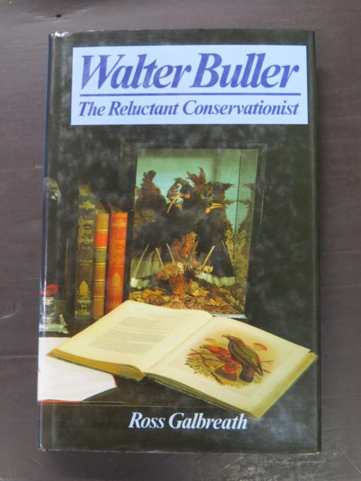 Ross Galbreath, Walter Buller, The Reluctant Conservationist, GP Books, author published?, 1989, New Zealand Non-Fiction, New Zealand Natural History, Natural History, Dead Souls Bookshop, Dunedin Book Shop