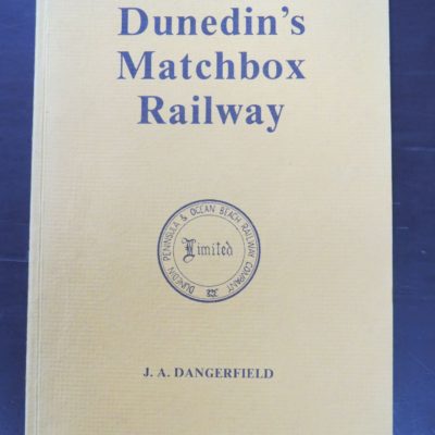 J. A. Dangerfield, Dunedin's Matchbox Railway, The Dunedin, Peninsula and Ocean Beach Railway Company and Other Suburban Transport Ventures, The New Zealand Railway And Locomotive Society Incorporated, Wellington, 1986, Dunedin, Trains, Dead Souls Bookshop, Dunedin Book Shop