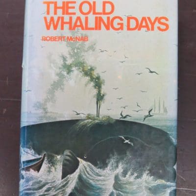 Robert McNab, The Old Whaling Days, A History of Southern New Zealand from 1830 - 1840, Golden Press, Auckland, 1975 reprint (1913), Fishing, Hunting, Dead Souls Bookshop, Dunedin Book Shop