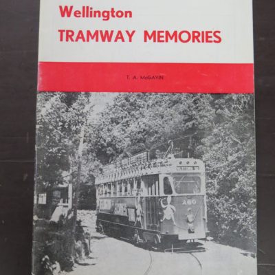 T. A. McGavin, Wellington Tramway Memories, New Zealand Railway and Locomotive Society Incorporated, Wellington, 3rd edition, 1978 reprint (1964), Trains, Railway, Trams, New Zealand Railway, New Zealand Transport, Dead Souls Bookshop, Dunedin Book Shop