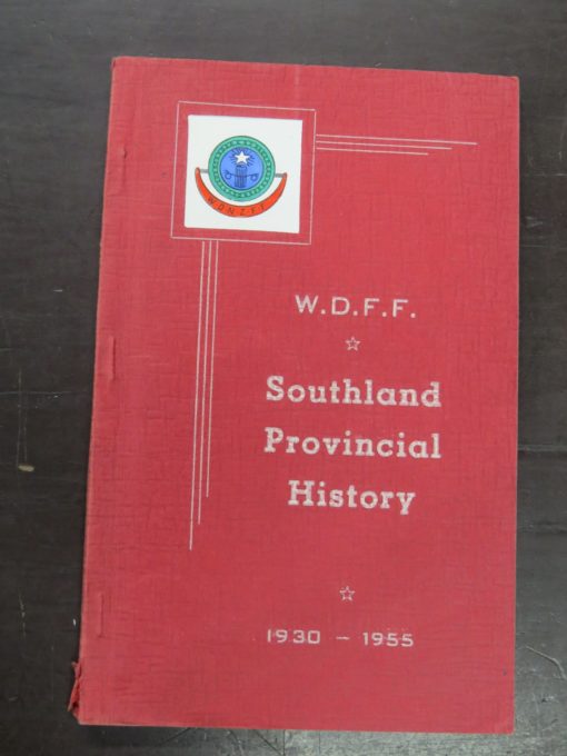 W.D.F.F. Southland Provincial History 1930 -1955, New Zealand Non-Fiction, Dead Souls Bookshop, Dunedin Book Shop