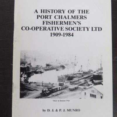 D.J. & P.J. Munro, A History of the Port Chalmers Fisherman's Co-Operative Society Ltd., 1909-1984, Dunedin, Otago, Dead Souls Bookshop, Dunedin Book Shop