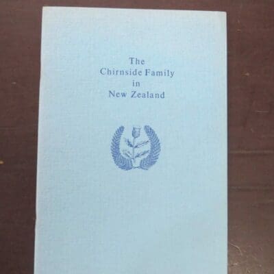 C. A. Chirnside, The Chirnside Family in New Zealand, author published, Dunedin, 1974, Otago, Dead Souls Bookshop, Dunedin Book Shop