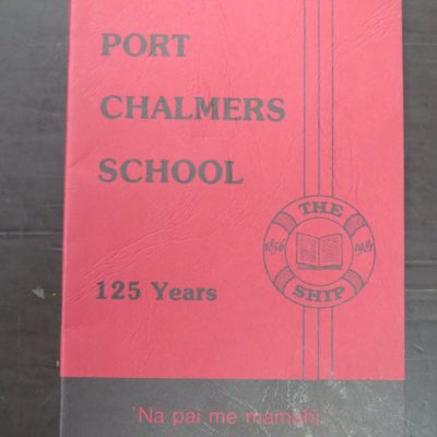 Ian Church, by, Pupil of the school 1948-1954, A Firm Foundation 125 Years of Education In Port Chalmers, Centennial Committee, 1981, Otago, Dunedin, Dead Souls Bookshop, Dunedin Book Shop