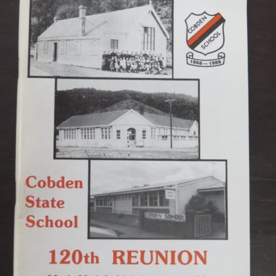 Cobden State School 120th Reunion, 1868 - 1988, Reunion Committee, [1988], New Zealand Non-Fiction, Dead Souls Bookshop, Dunedin Book Shop