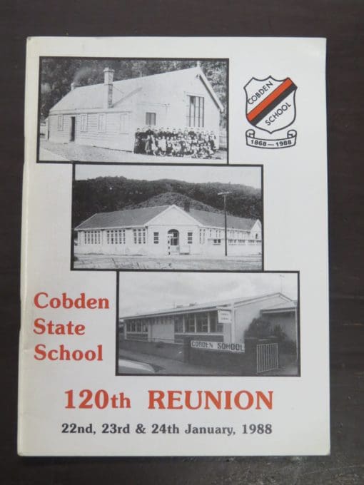 Cobden State School 120th Reunion, 1868 - 1988, Reunion Committee, [1988], New Zealand Non-Fiction, Dead Souls Bookshop, Dunedin Book Shop