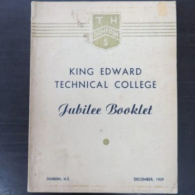 King Edward Technical College Jubilee Booklet, Commemorating 30 Years of Day Classes 1909 -1939, 50 Years of Evening Classes 1889 - 1939 and 70 Years of Art Classes 1869 -1939, Dunedin, 1939, Dunedin, Dead Souls Bookshop, Dunedin Book Shop