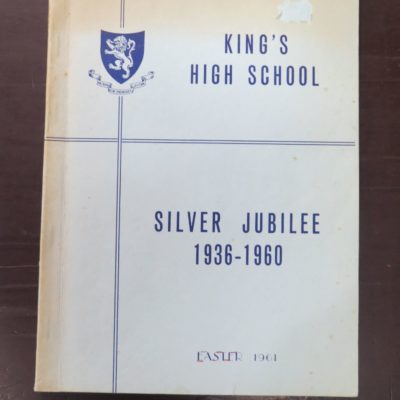 T.F. Geary, ed., King's High School, Silver Jubilee 1936 -1960, Silver Jubilee Committee, Dunedin, [1961], Otago, Dead Souls Bookshop, Dunedin Book Shop
